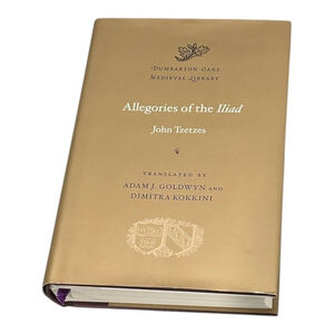 Allegories Of The Iliad John Tzetzes Harvard Gold HC Dumbarton Oaks Mythology